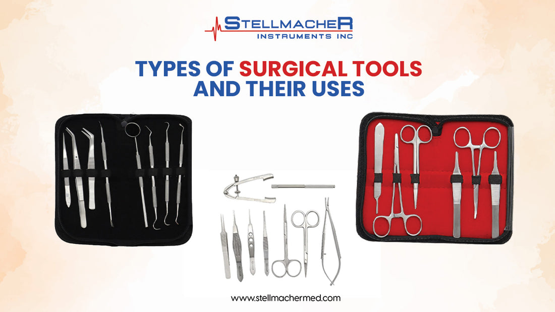 Types of Surgical Tools and their uses by Stellmacher Instruments