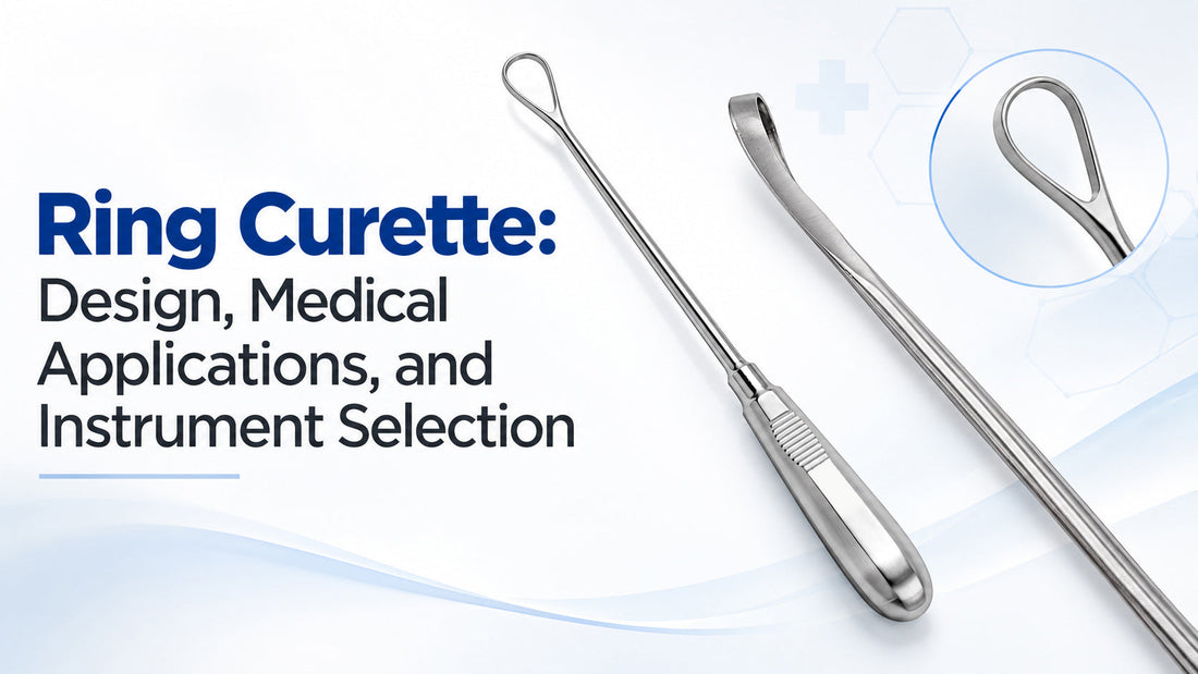 Ring Curette: Design, Medical Applications, and Instrument Selection