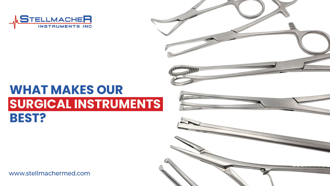 What Makes Our Surgical Instruments Best? - Stellmacher Instruments
