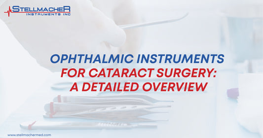 Ophthalmic Instruments for Cataract Surgery: A Detailed Overview